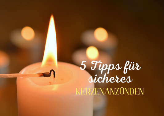 5 Tipps für sicheres Kerzenanzünden
